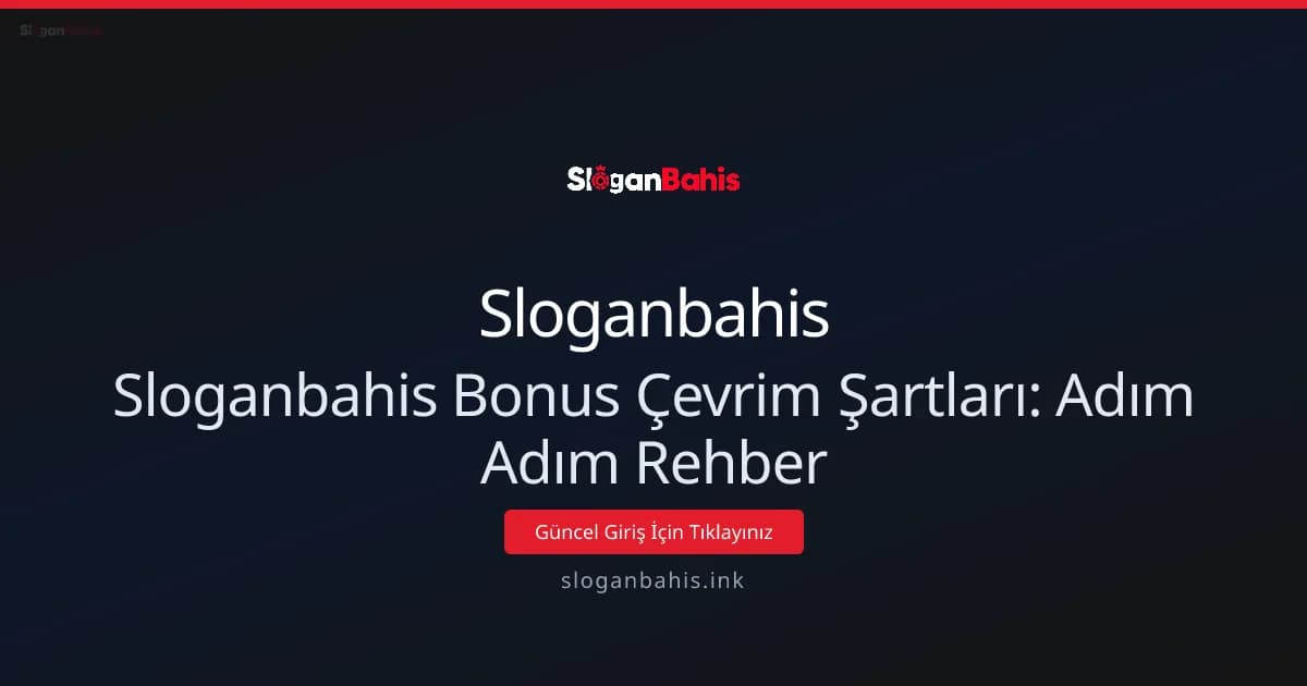 Sloganbahis Bonus Çevrim Şartları: Adım Adım Rehber - Sloganbahis rehber görseli