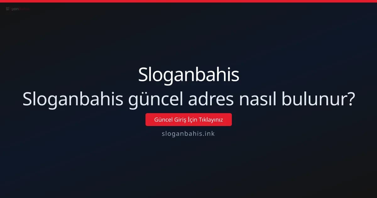 Sloganbahis güncel adres nasıl bulunur? Teknik rehber - Sloganbahis rehber görseli