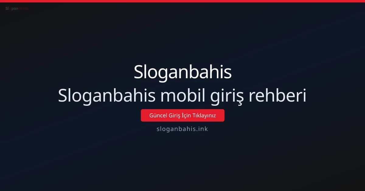 Sloganbahis mobil giriş rehberi: Teknik ve güvenli kullanım - Sloganbahis rehber görseli